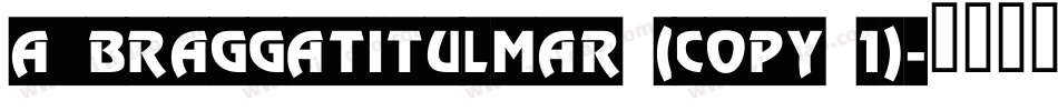 a_BraggaTitulMar (COPY 1)字体转换